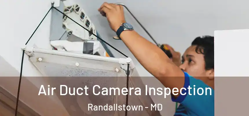  Air Duct Camera Inspection Randallstown - MD