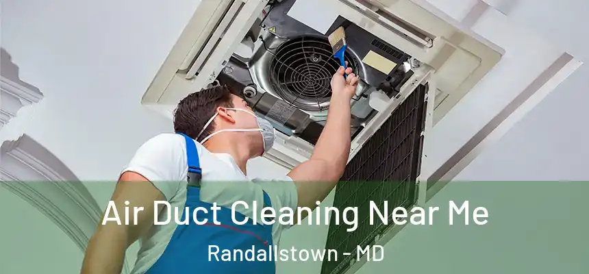 Air Duct Cleaning Near Me Randallstown - MD