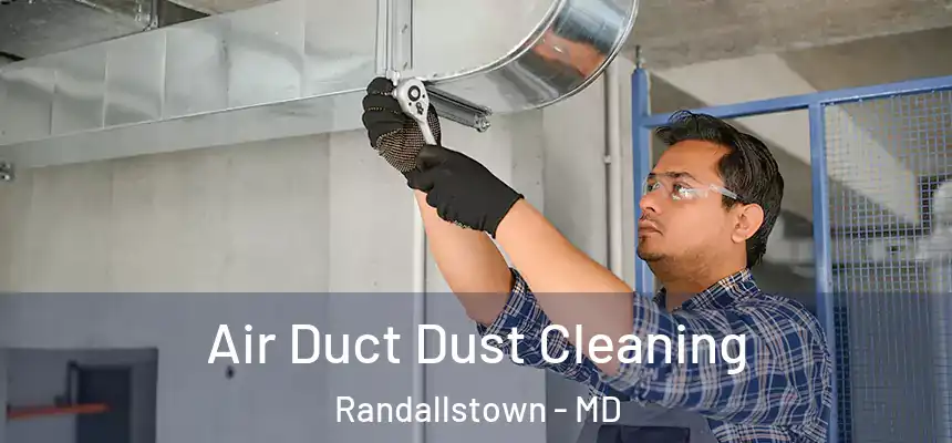 Air Duct Dust Cleaning Randallstown - MD