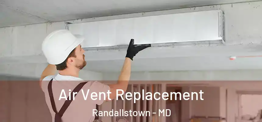 Air Vent Replacement Randallstown - MD
