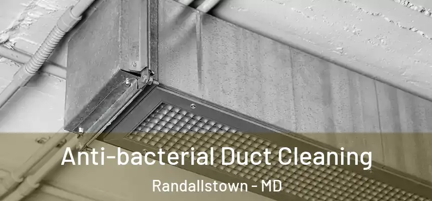 Anti-bacterial Duct Cleaning Randallstown - MD