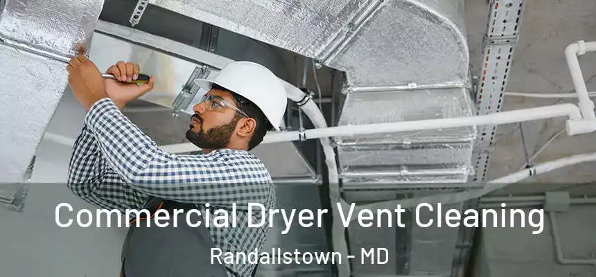 Commercial Dryer Vent Cleaning Randallstown - MD