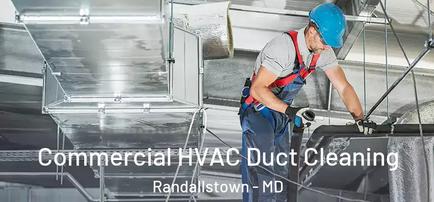 Commercial HVAC Duct Cleaning Randallstown - MD
