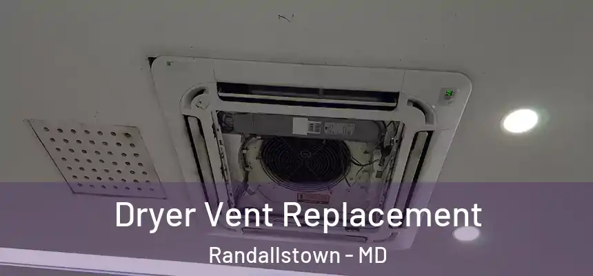 Dryer Vent Replacement Randallstown - MD