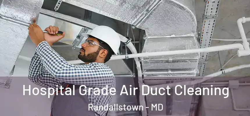 Hospital Grade Air Duct Cleaning Randallstown - MD