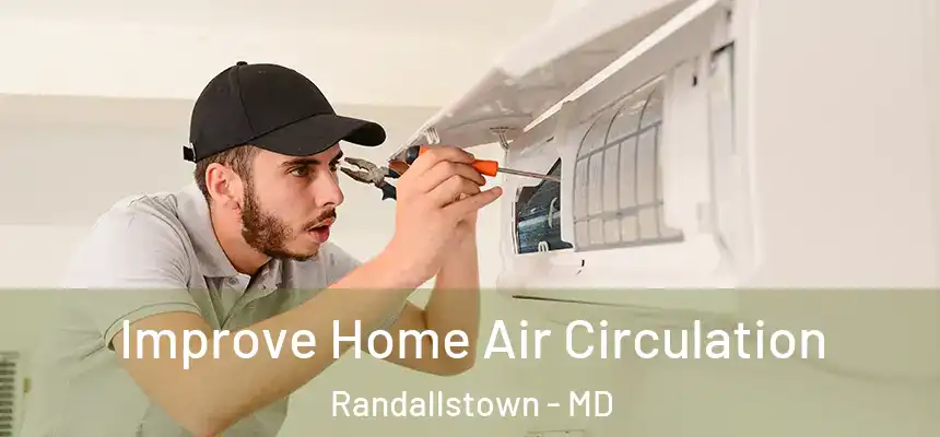  Improve Home Air Circulation Randallstown - MD