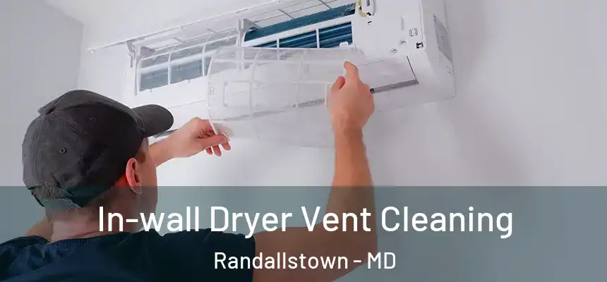 In-wall Dryer Vent Cleaning Randallstown - MD