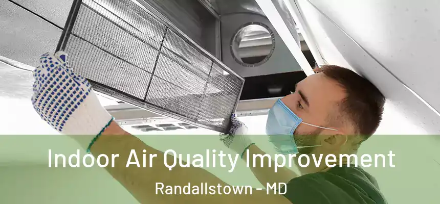 Indoor Air Quality Improvement Randallstown - MD