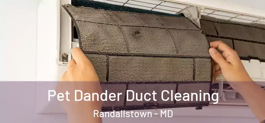  Pet Dander Duct Cleaning Randallstown - MD