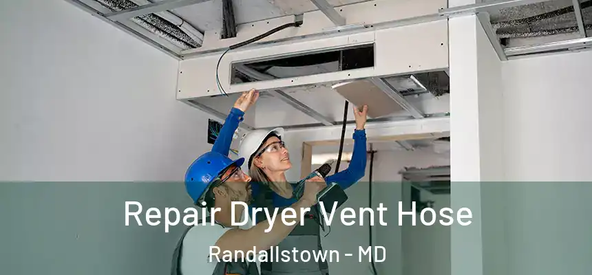  Repair Dryer Vent Hose Randallstown - MD