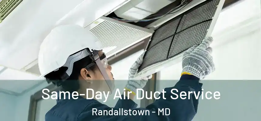  Same-Day Air Duct Service Randallstown - MD